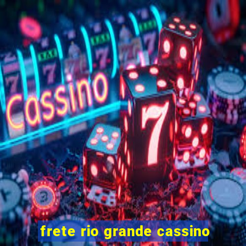 frete rio grande cassino